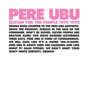 PERE UBU « Elitism for the people 1975 – 1978 »