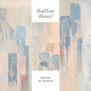 Hold Your Horses! - Grains de beauté