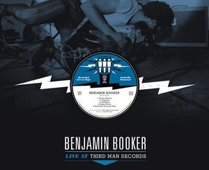 BENJAMIN BOOKER - Live At Third Man Records